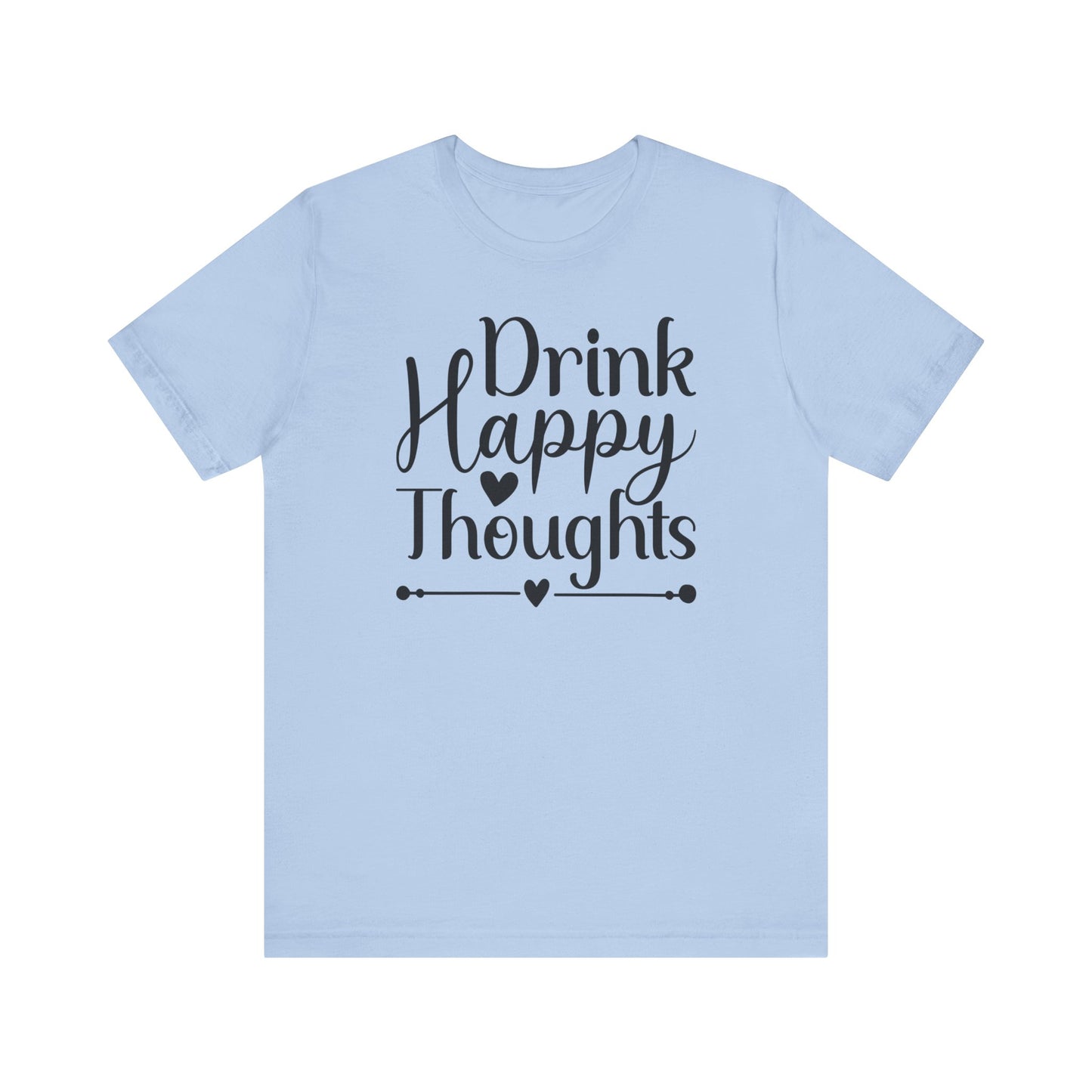 Drink happy thoughts