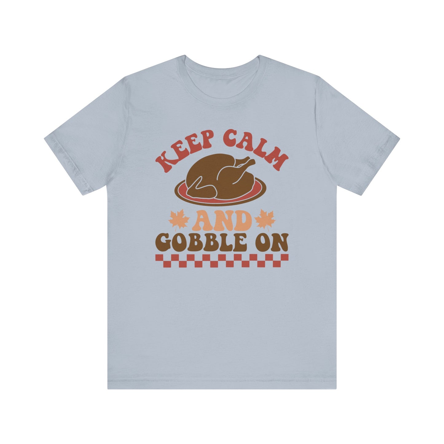 Keep Calm and Gobble On