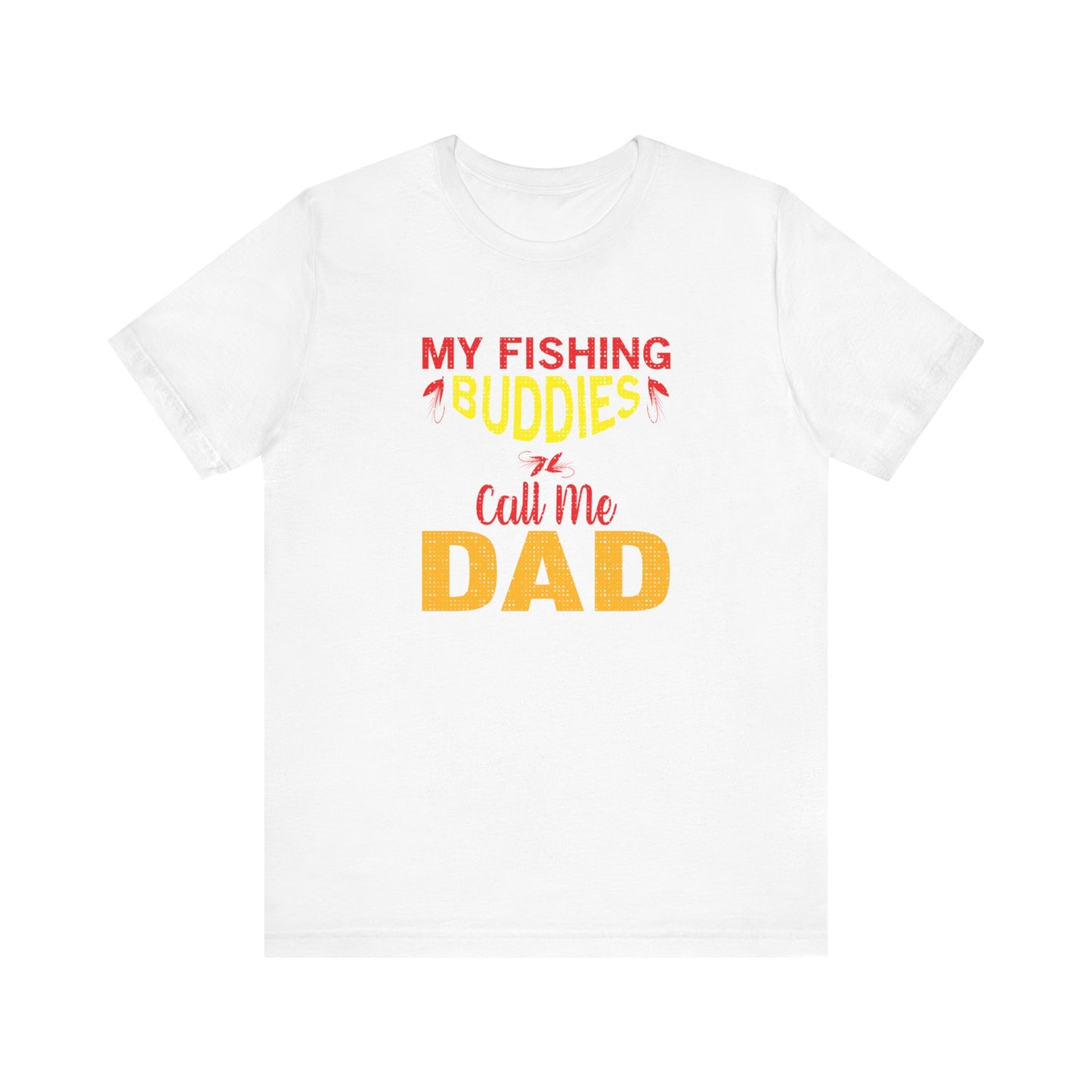 My fishing buddies call me Dad