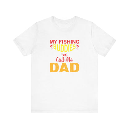 My fishing buddies call me Dad