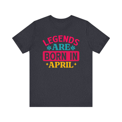 Legends are born in April