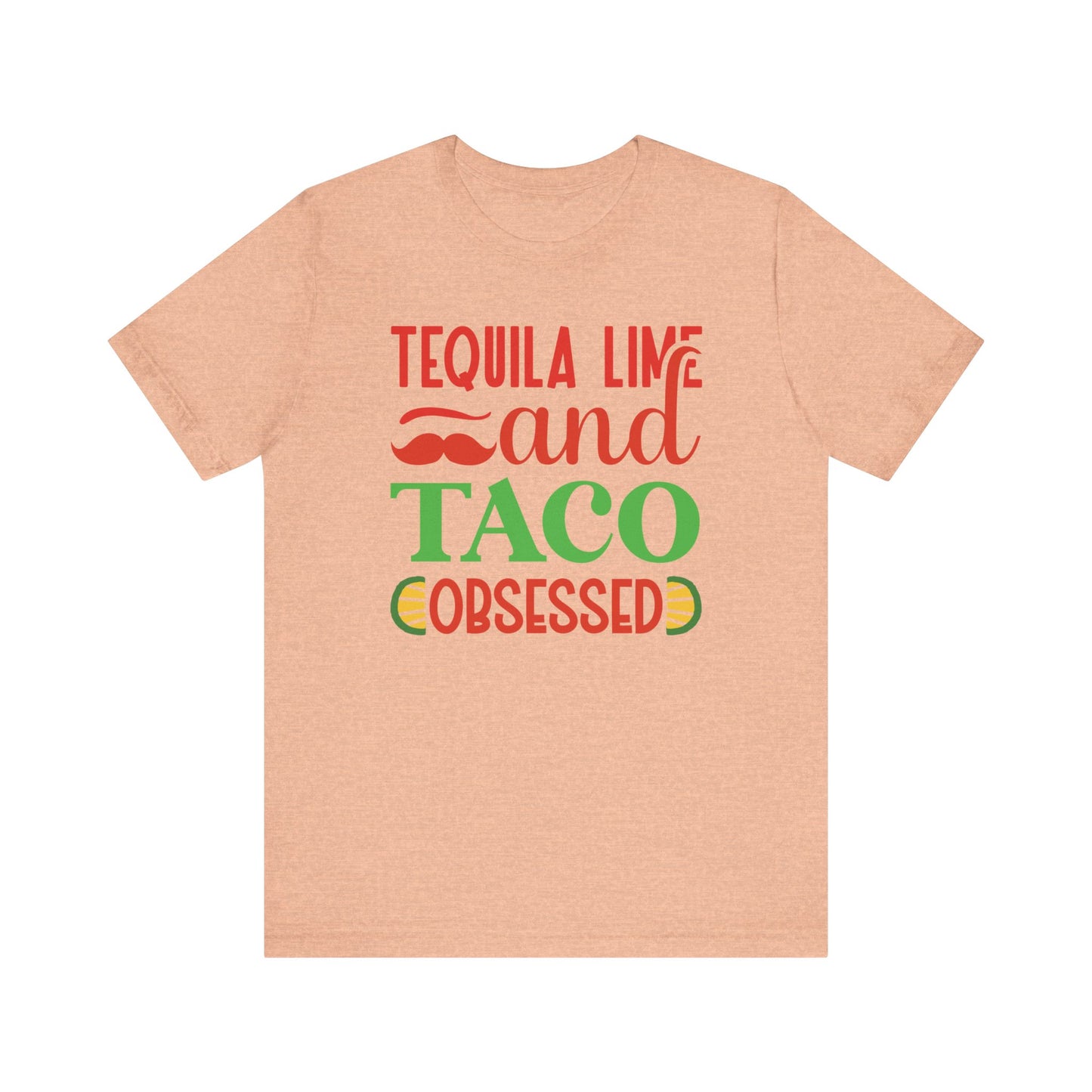 Tequila lime and taco obsessed