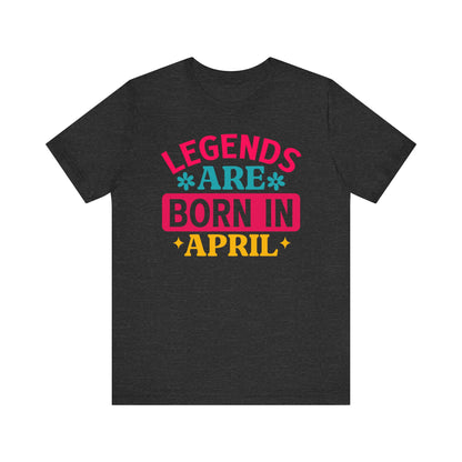 Legends are born in April