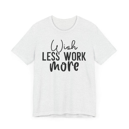 Wish Less, Work More