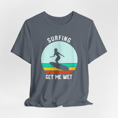 Surfing Get Me Wet