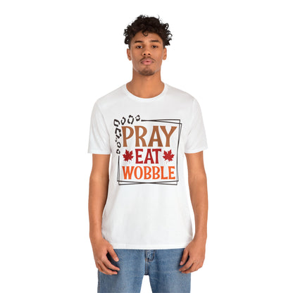 Pray Eat Wobble