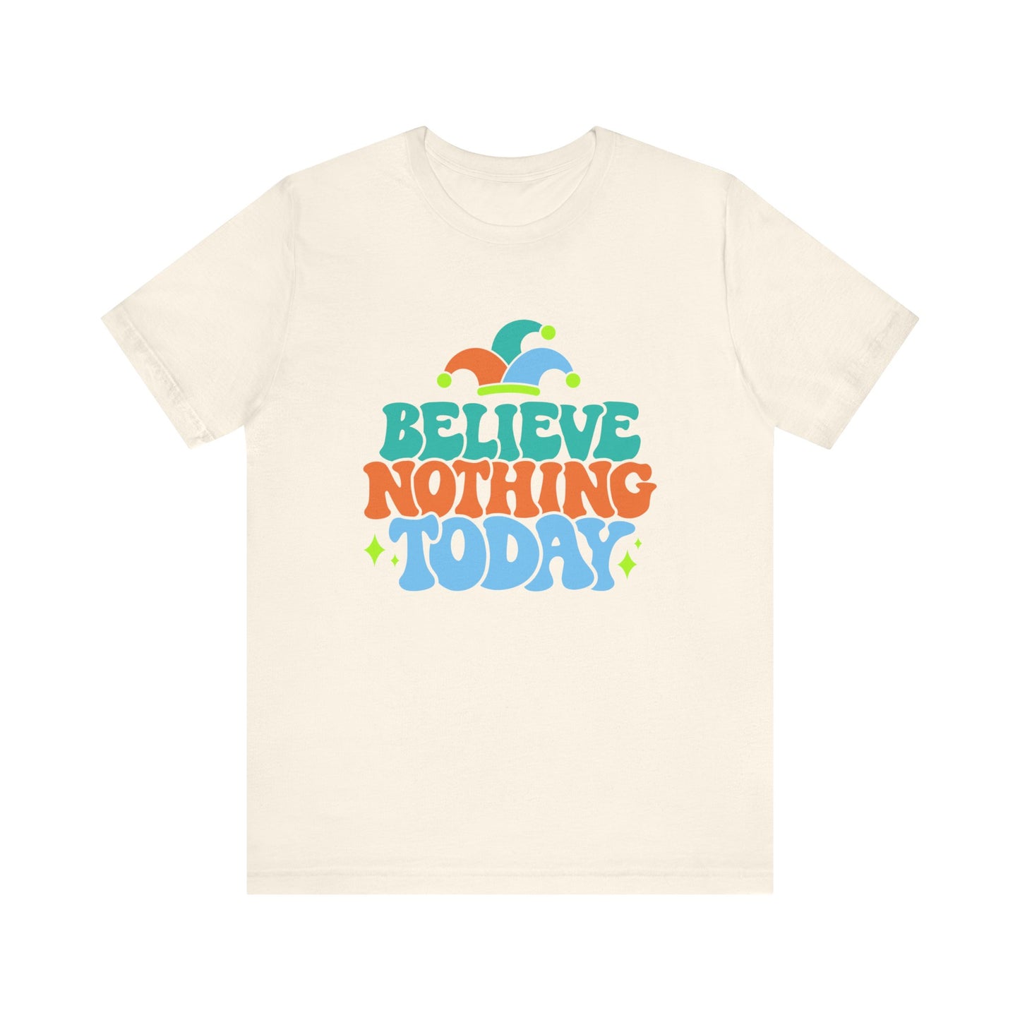 Believe nothing today