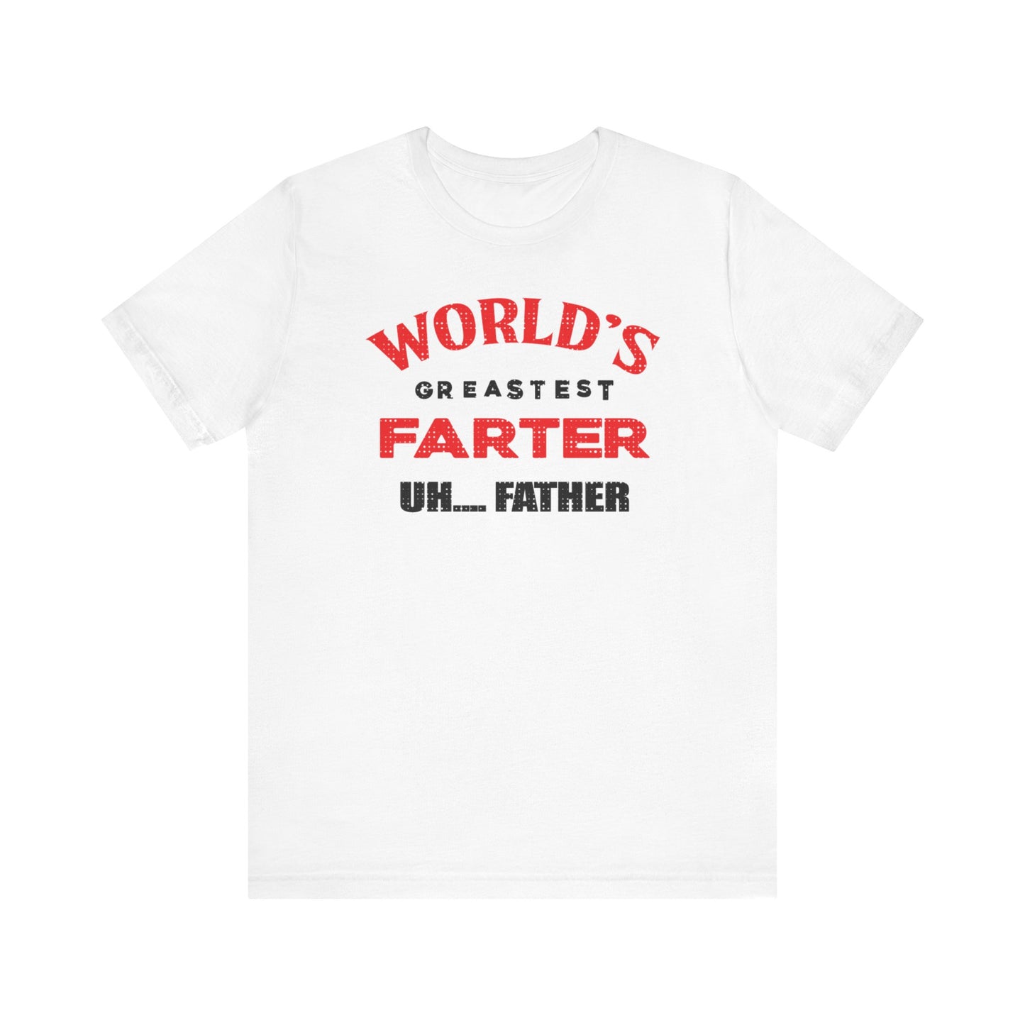 World's greatest farter uh...Father