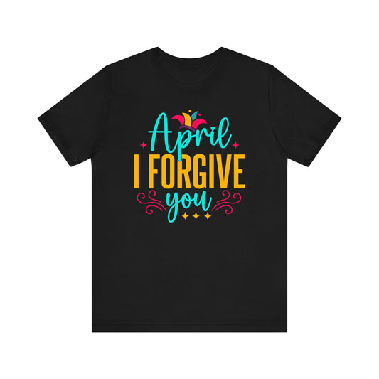 April I forgive you
