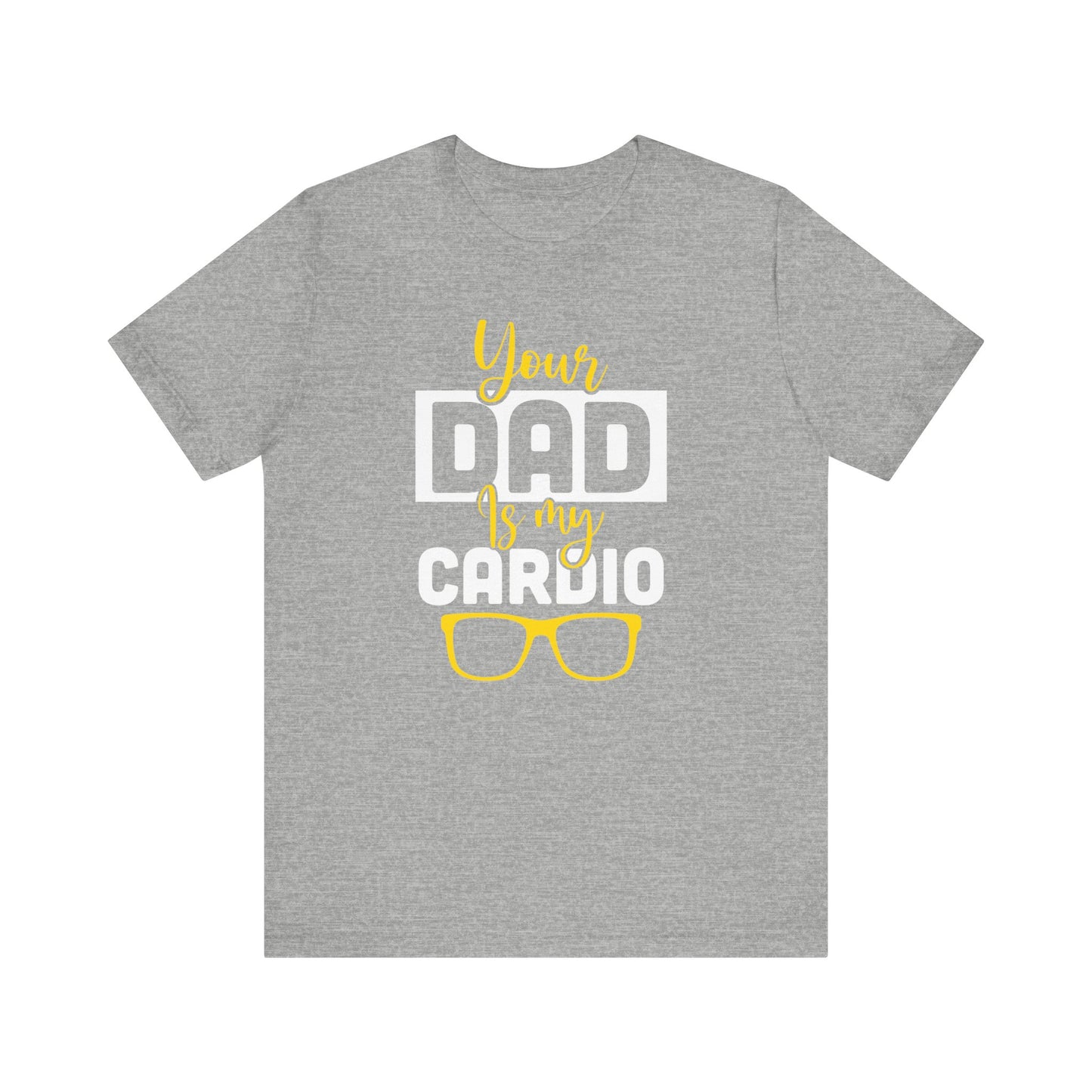 Your dad is my cardio