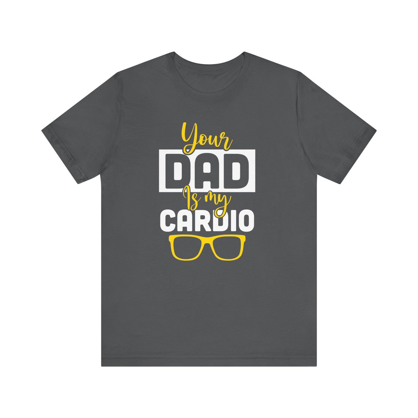 Your dad is my cardio