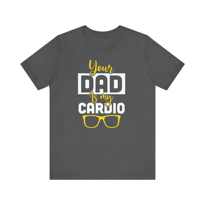 Your dad is my cardio