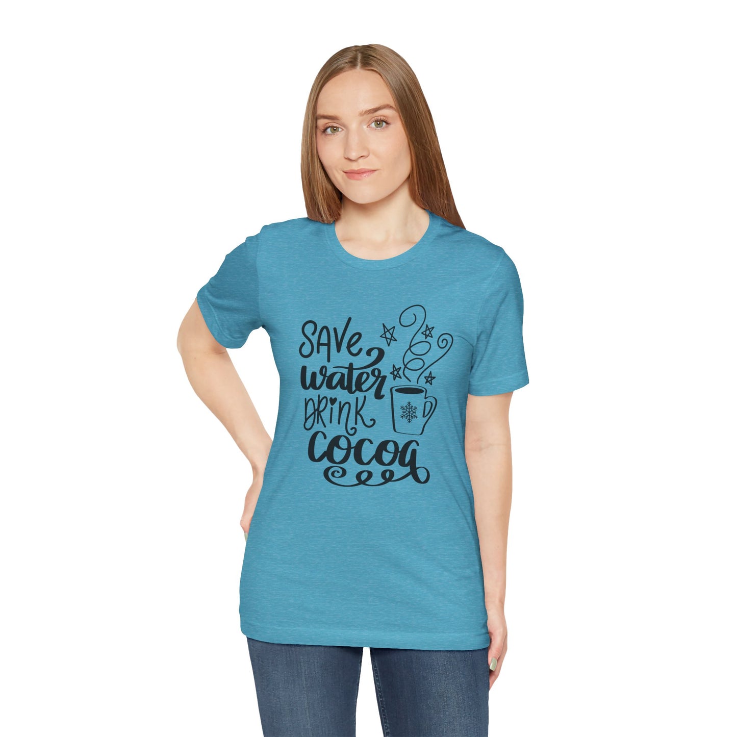 Save Water Drink Cocoa
