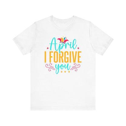 April I forgive you