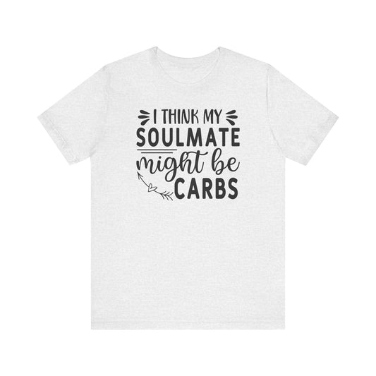 I think my soulmate might be carbs