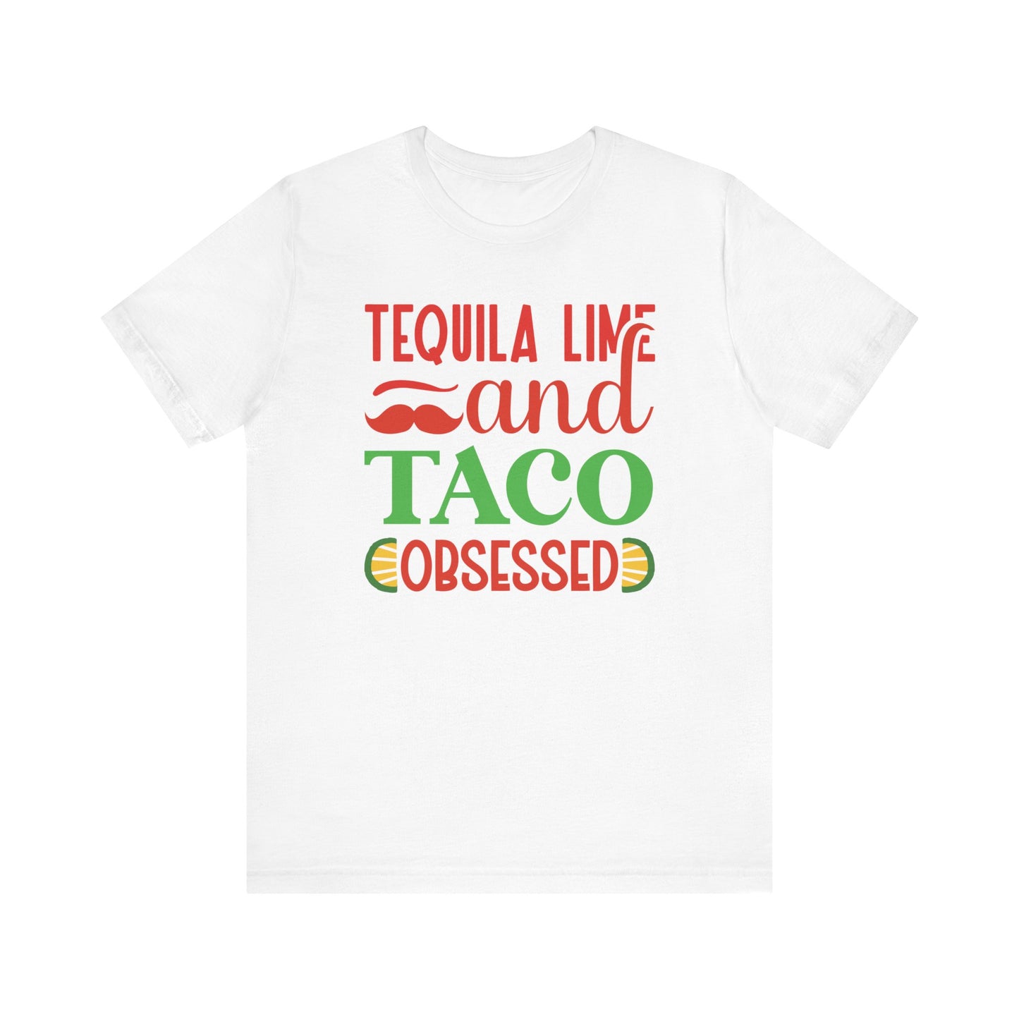 Tequila lime and taco obsessed