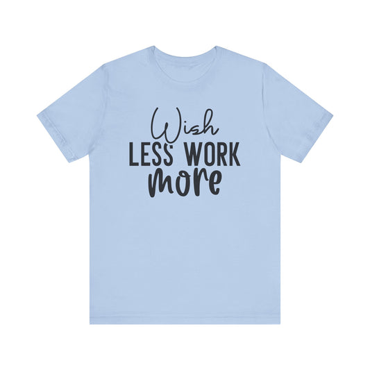 Wish Less, Work More