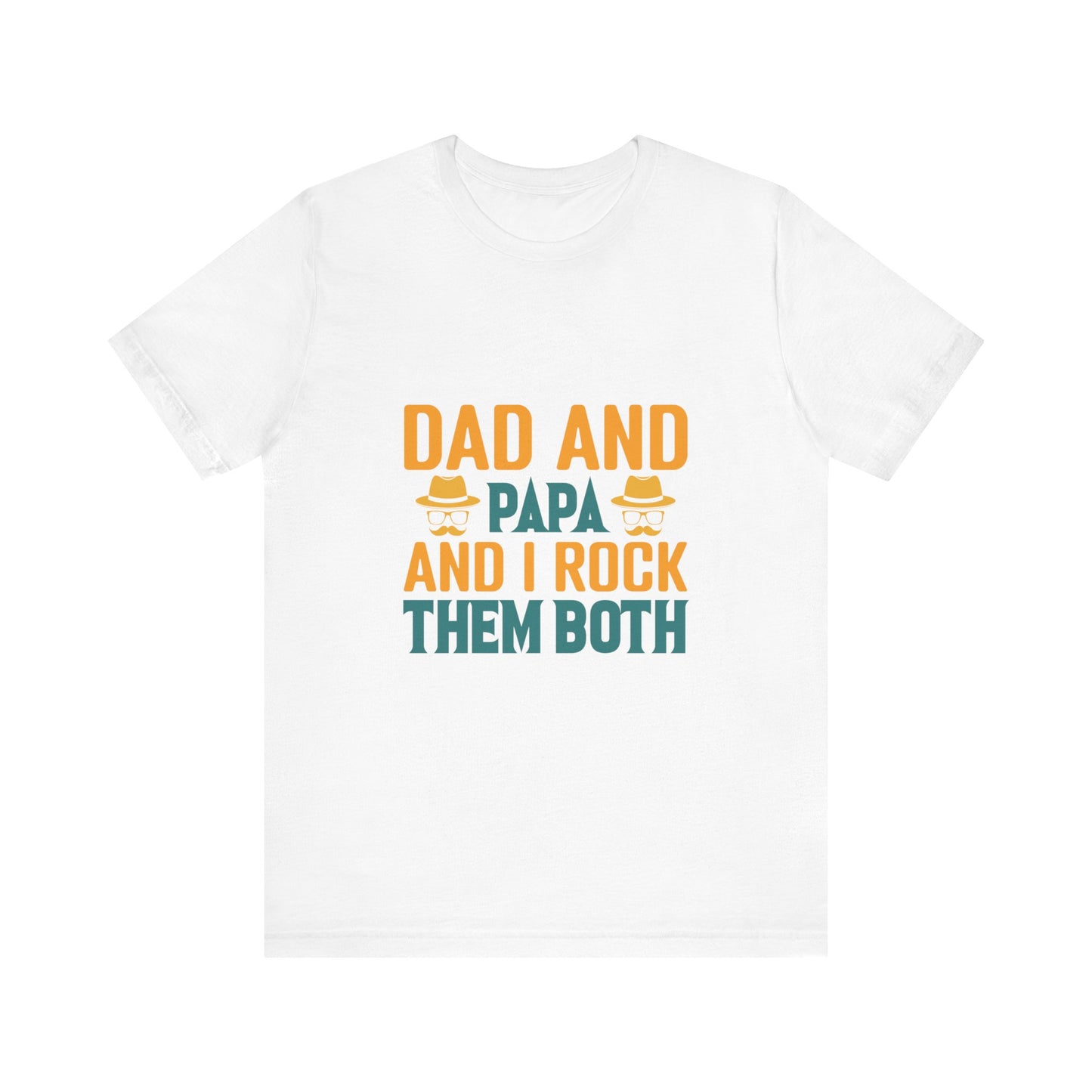 I Have Two Titles Dad And Papa And I Rock Them Both-01