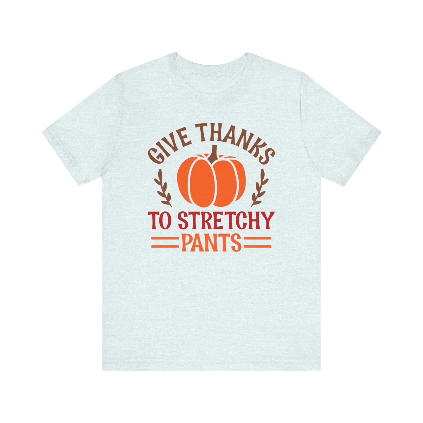 Give Thanks To Stretchy Pants