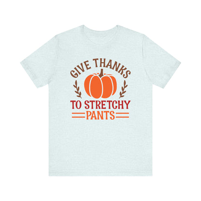 Give Thanks To Stretchy Pants