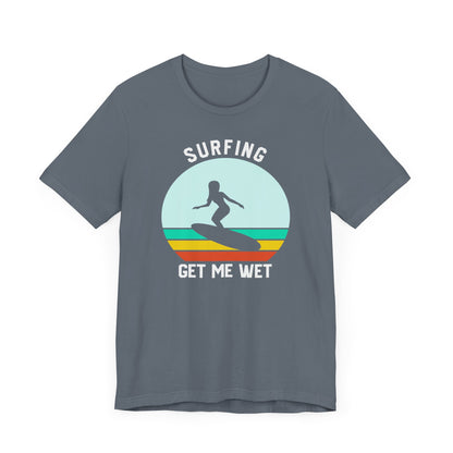 Surfing Get Me Wet