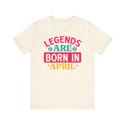 Legends are born in April