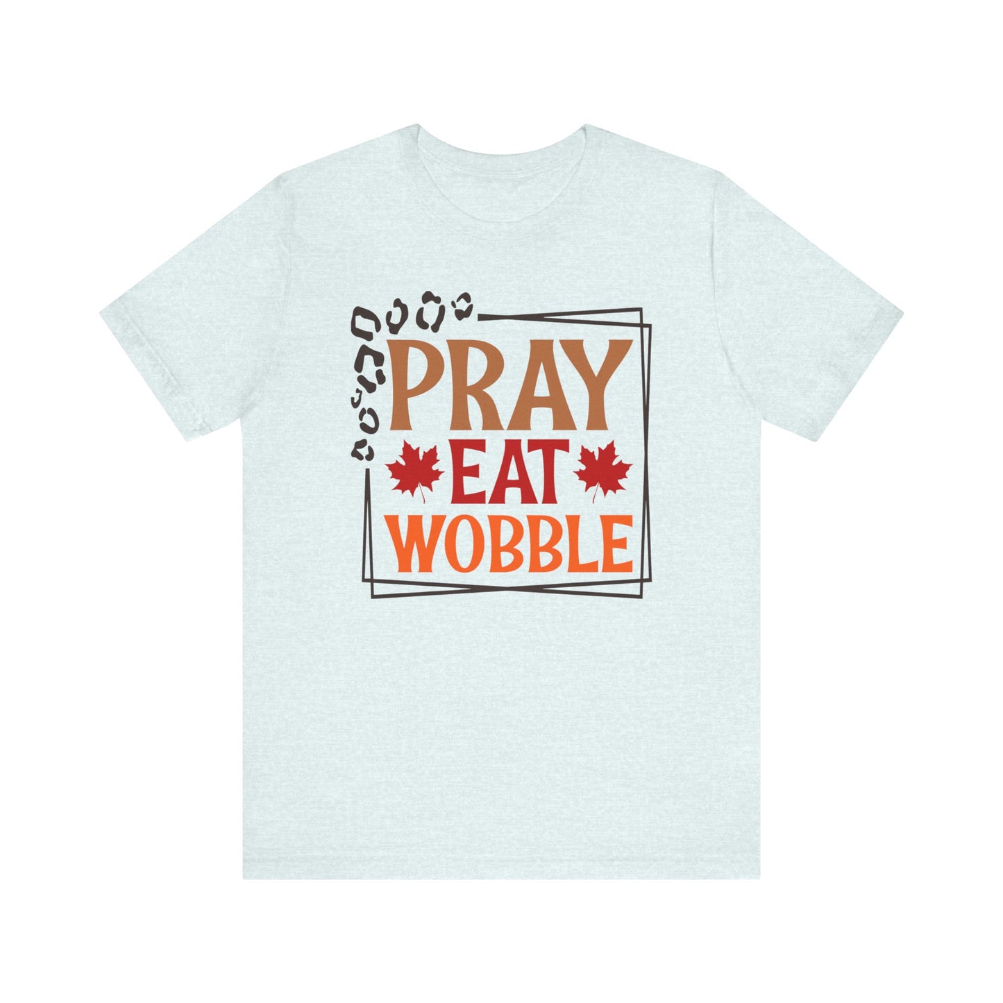 Pray Eat Wobble