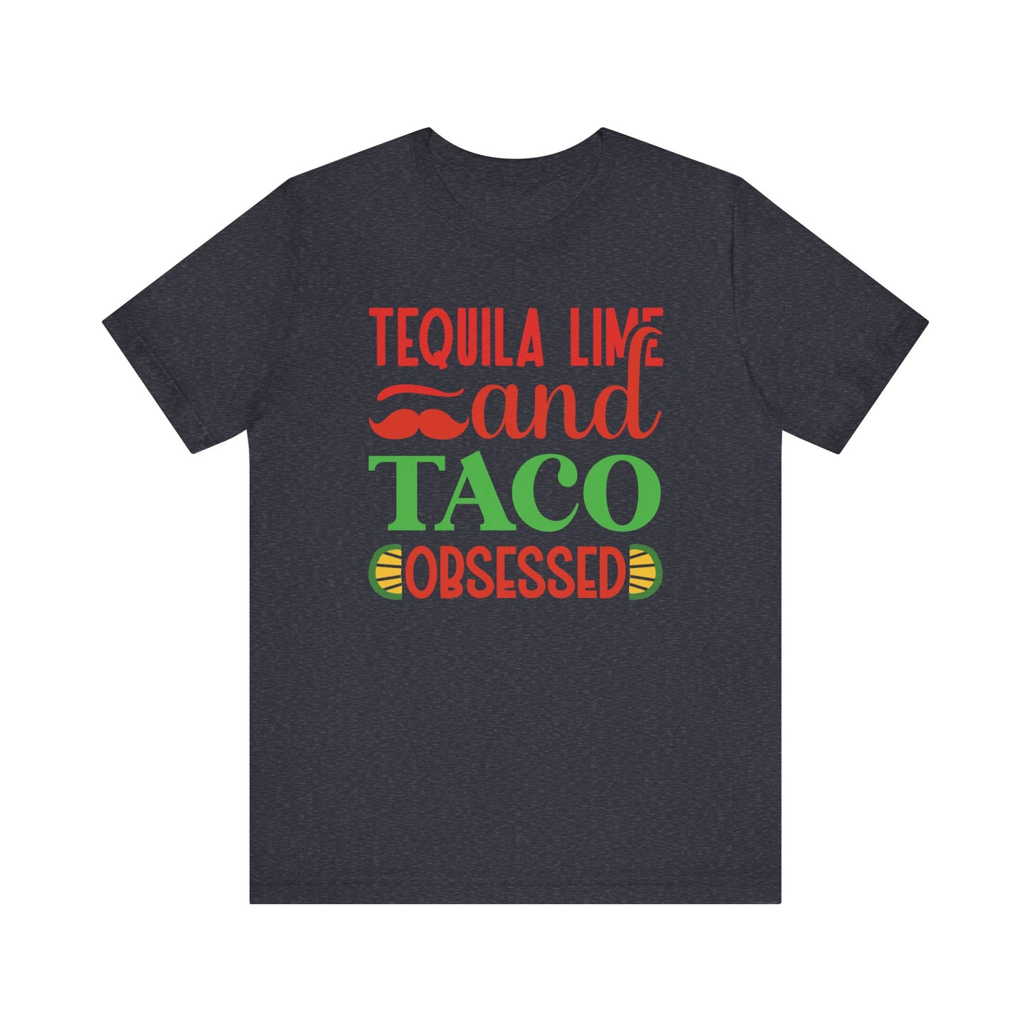 Tequila lime and taco obsessed