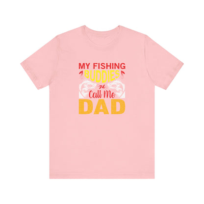 My fishing buddies call me Dad