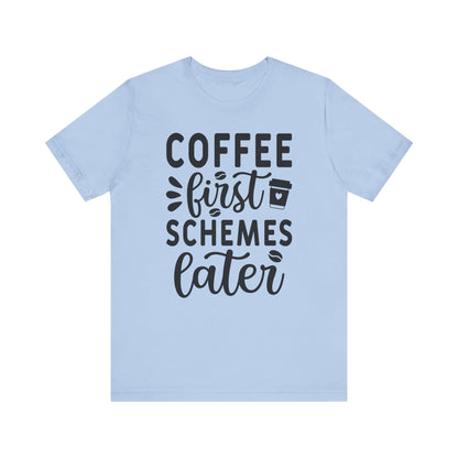 Coffee first schemes later