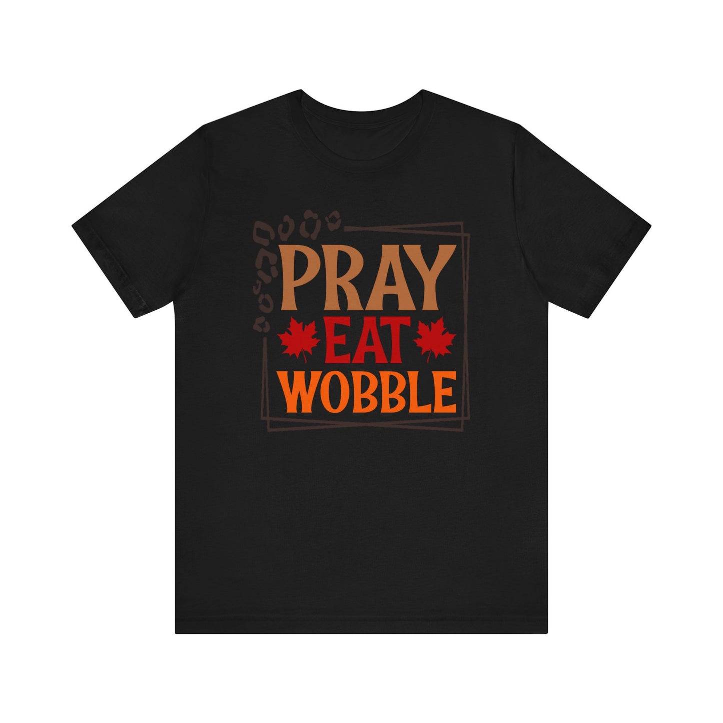 Pray Eat Wobble