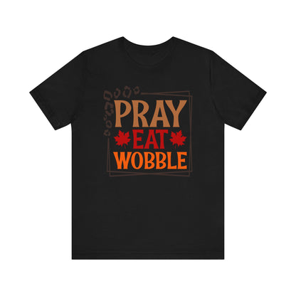 Pray Eat Wobble