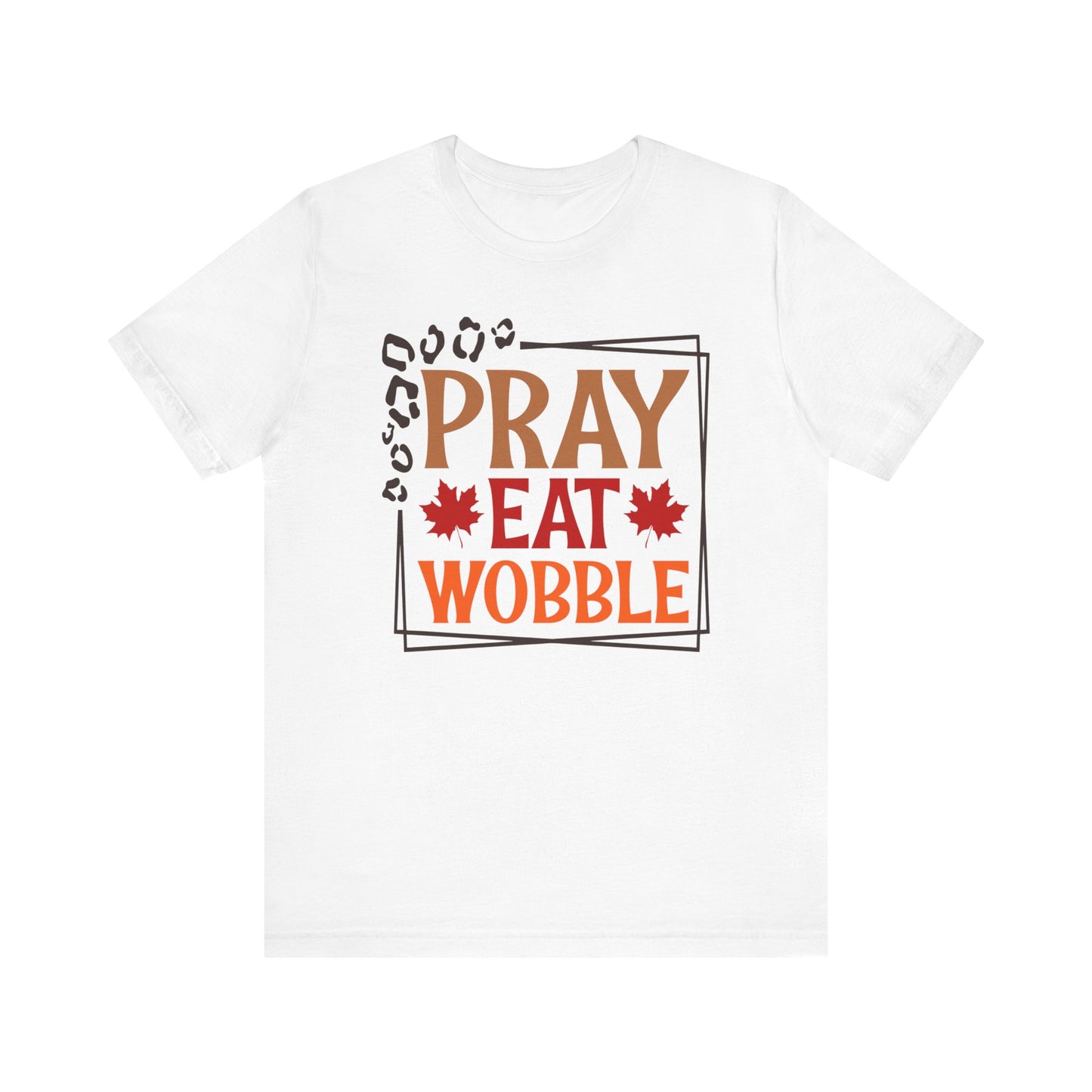 Pray Eat Wobble