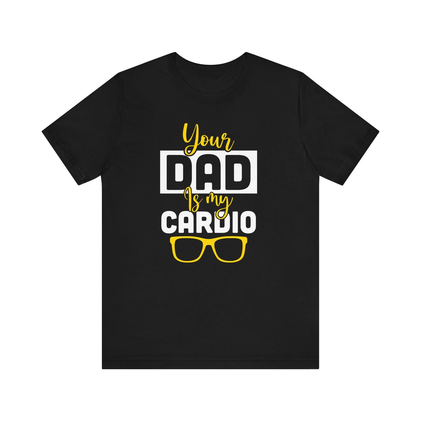 Your dad is my cardio