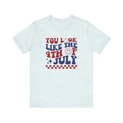 You Look Like The 4th Of July