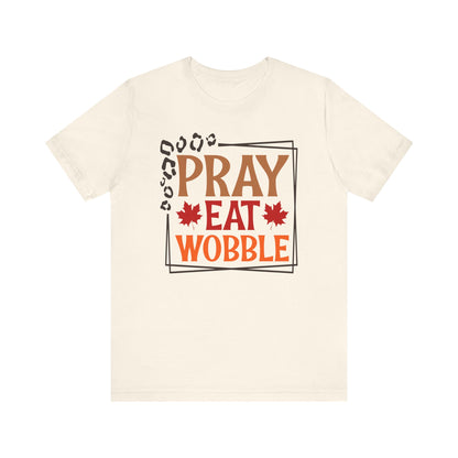 Pray Eat Wobble