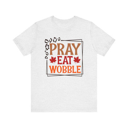 Pray Eat Wobble