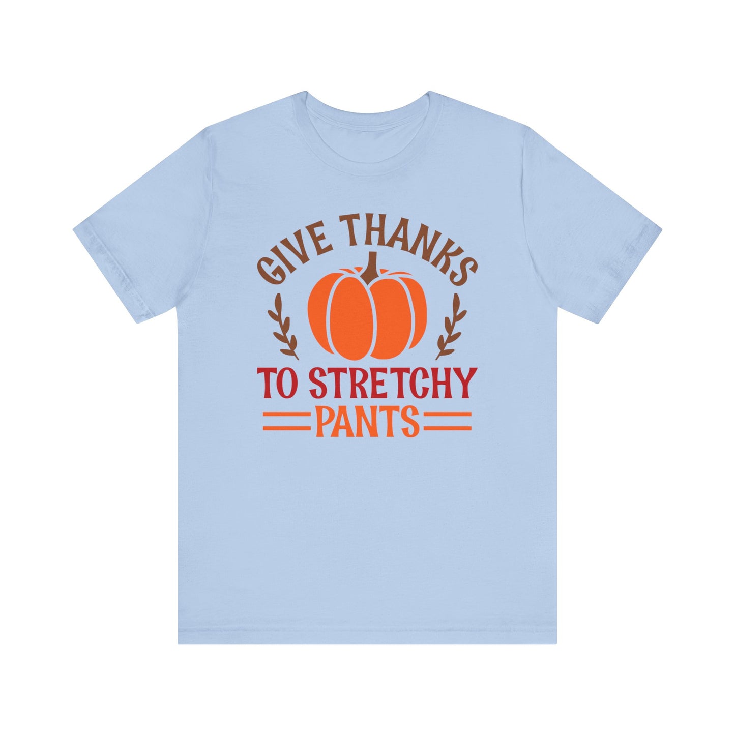 Give Thanks To Stretchy Pants