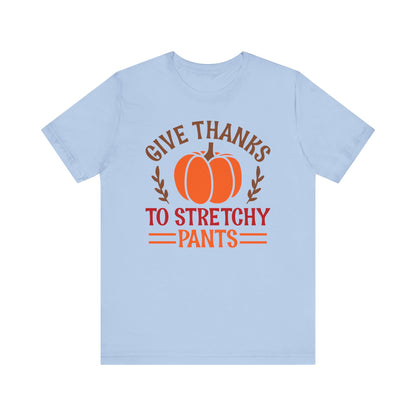 Give Thanks To Stretchy Pants