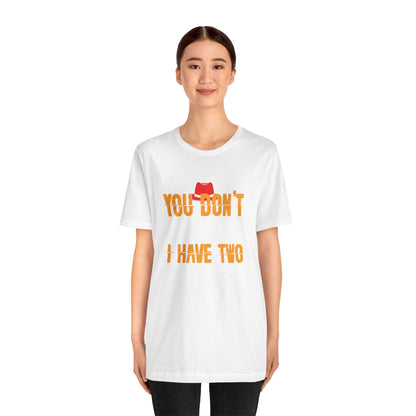 You Don't Scare Me I Have Two Daughters