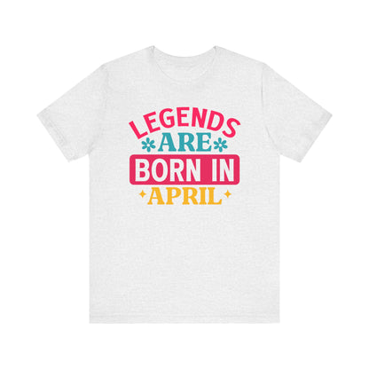 Legends are born in April