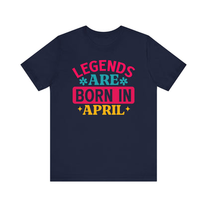 Legends are born in April