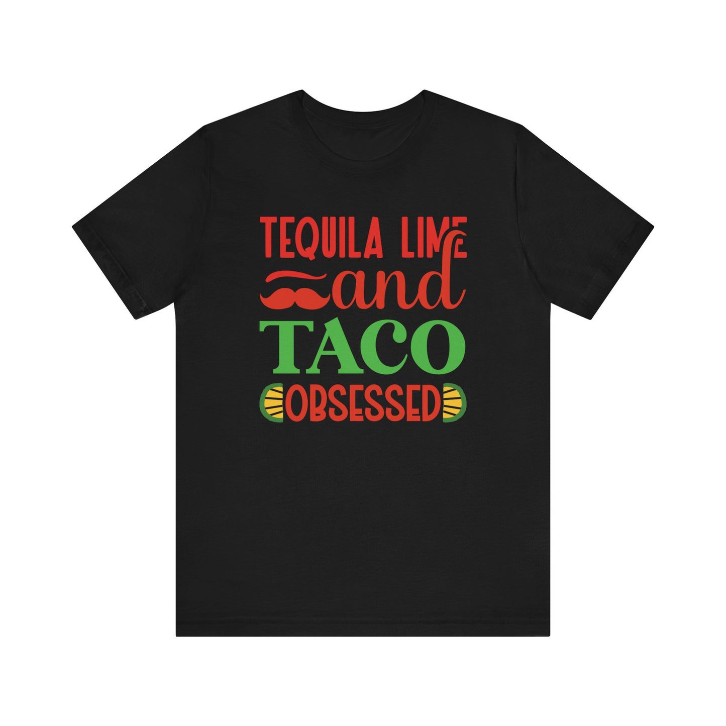 Tequila lime and taco obsessed