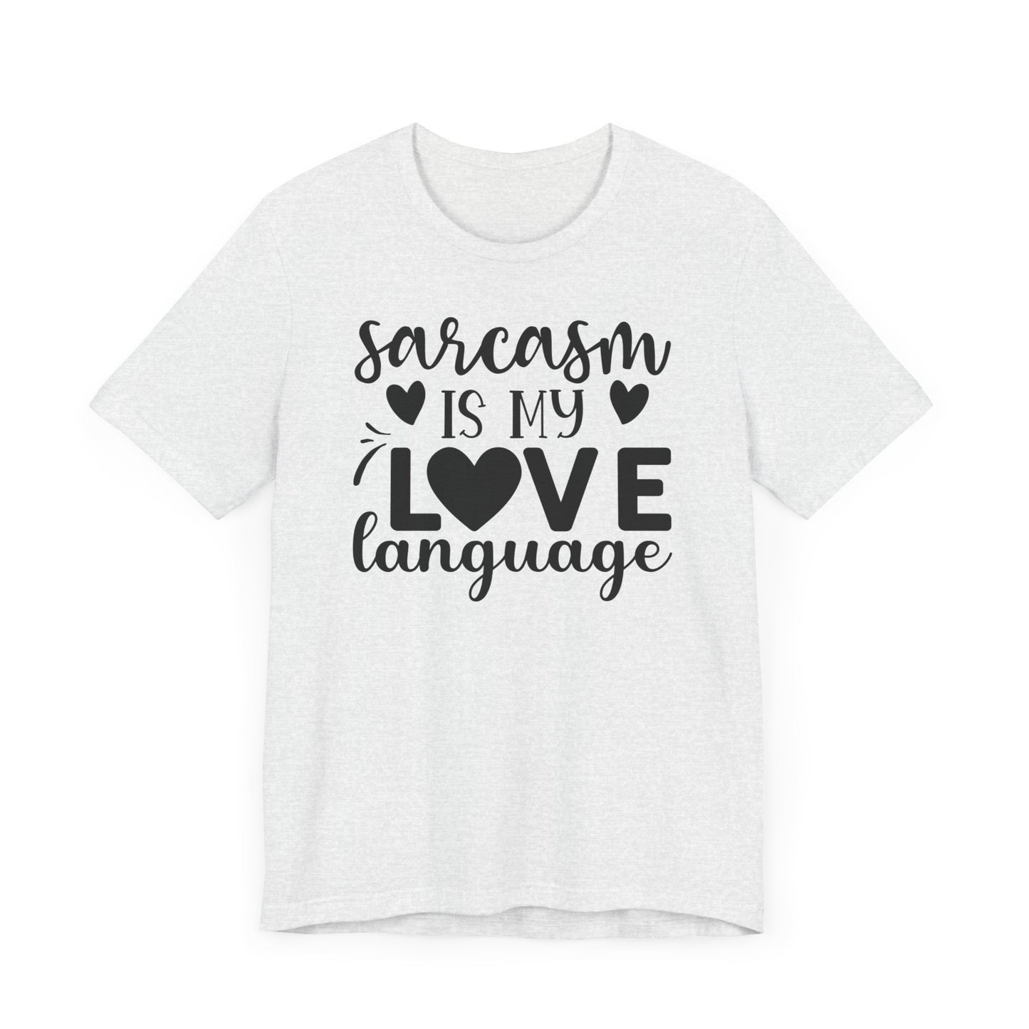 Sarcasm is my love language