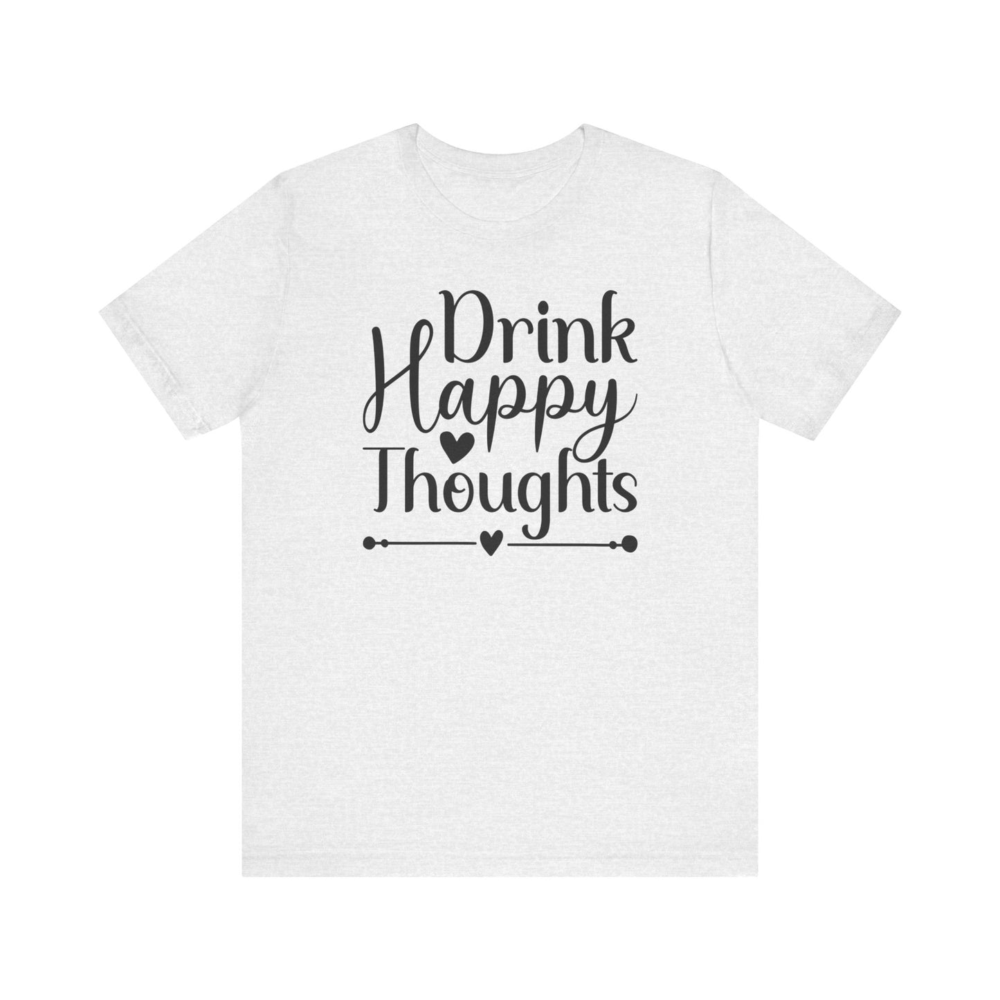 Drink happy thoughts