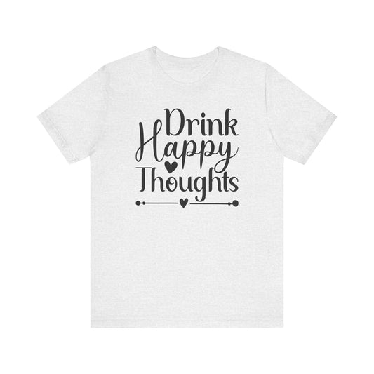 Drink happy thoughts