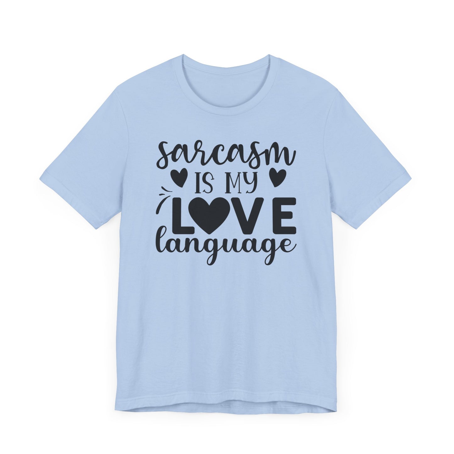 Sarcasm is my love language