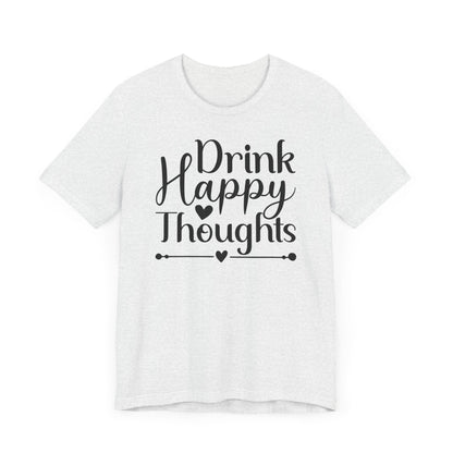 Drink happy thoughts