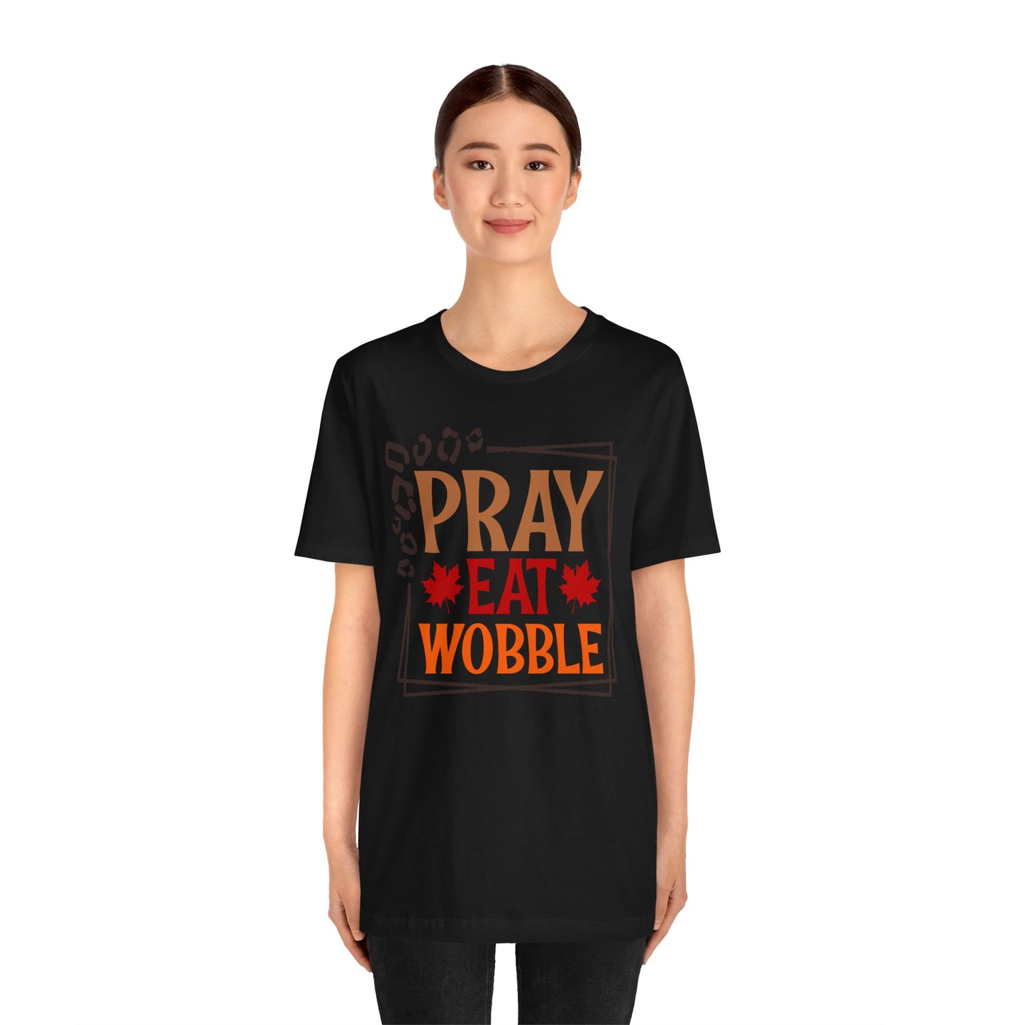 Pray Eat Wobble