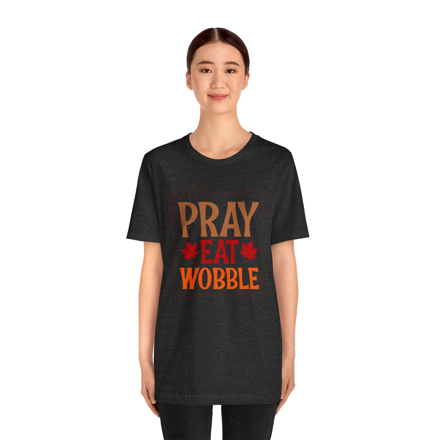 Pray Eat Wobble